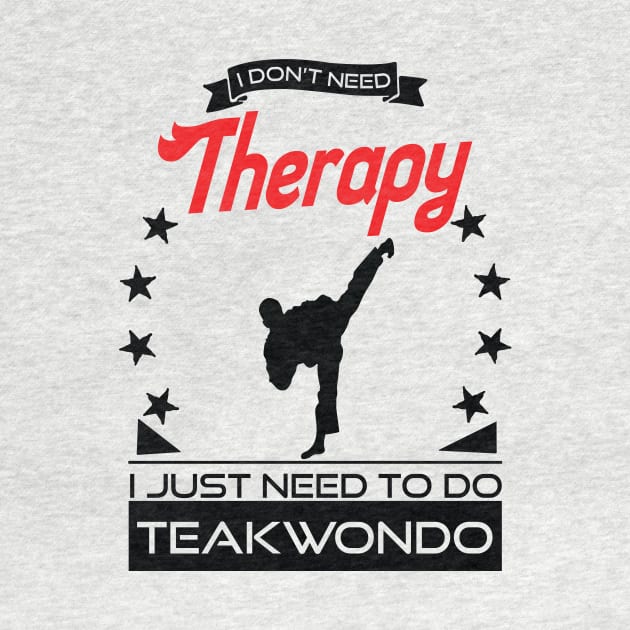 Taekwondo - Better Than Therapy Gift For Martial Artists by OceanRadar